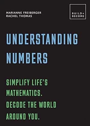 Understanding Numbers – Simplify life’s mathematics – 1st Edition