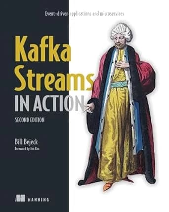 Kafka Streams in Action: 2nd Edition