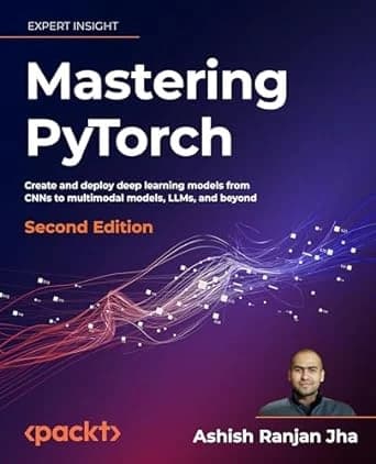 Mastering PyTorch: 2nd Edition