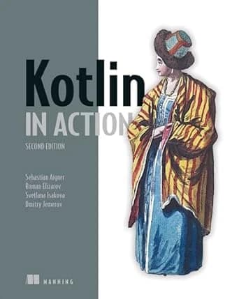 Kotlin in Action: 2nd Edition
