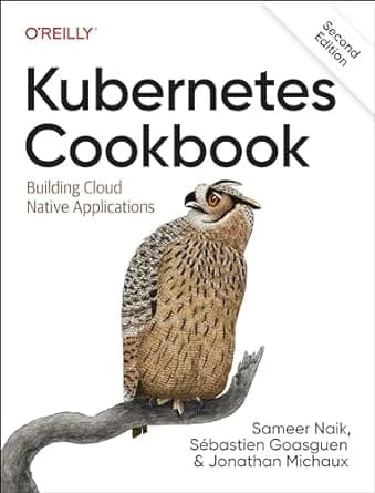 Kubernetes Cookbook: 2nd Edition